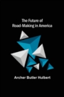 Image for The Future of Road-making in America