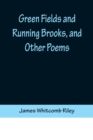Image for Green Fields and Running Brooks, and Other Poems
