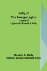 Image for Kelly of the Foreign Legion : Letters of Legionnaire Russell A. Kelly