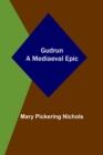 Image for Gudrun : A Mediaeval Epic
