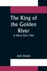 Image for The King of the Golden River; A Short Fairy Tale