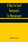 Image for A Key to Lord Tennyson&#39;s &#39;In Memoriam&#39;