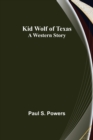 Image for Kid Wolf of Texas; A Western Story