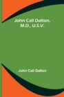 Image for John Call Dalton, M.D., U.S.V.