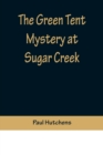 Image for The Green Tent Mystery at Sugar Creek