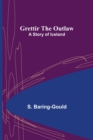 Image for Grettir the Outlaw : A Story of Iceland