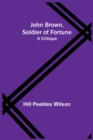 Image for John Brown, Soldier of Fortune : A Critique
