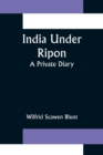 Image for India Under Ripon; A Private Diary