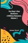 Image for The King&#39;s Own Borderers : A Military Romance, Volume 1