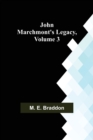 Image for John Marchmont&#39;s Legacy, Volume 3