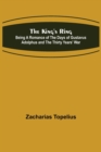 Image for The King&#39;s Ring; Being a Romance of the Days of Gustavus Adolphus and the Thirty Years&#39; War