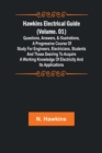 Image for Hawkins Electrical Guide (Volume. 01) Questions, Answers, &amp; Illustrations, A progressive course of study for engineers, electricians, students and those desiring to acquire a working knowledge of elec