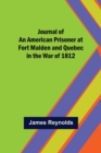 Image for Journal of an American Prisoner at Fort Malden and Quebec in the War of 1812