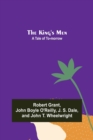 Image for The King&#39;s Men : A Tale of To-morrow