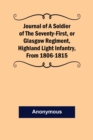Image for Journal of a Soldier of the Seventy-First, or Glasgow Regiment, Highland Light Infantry, from 1806-1815