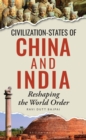 Image for Civilization-States of China and India: Reshaping the World Order