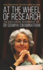 Image for At The Wheel of Research: An Exclusive Biography of Dr Soumya Swaminathan