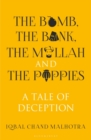 Image for Bomb, The Bank, The Mullah and The Poppies: A Tale of Deception