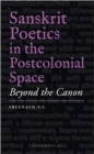 Image for Sanskrit Poetics in the Postcolonial Space: Beyond the Canon