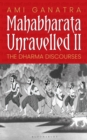 Image for Mahabharata Unravelled - II: The Dharma Discourses