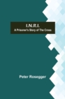 Image for I.N.R.I.; A prisoner&#39;s Story of the Cross