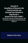 Image for Journals of Expeditions of Discovery into Central Australia and Overland from Adelaide to King George&#39;s Sound in the Years 1840-1 : Sent By the Colonists of South Australia, with the Sanction and Supp