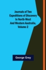 Image for Journals of Two Expeditions of Discovery in North-West and Western Australia, Volume 2