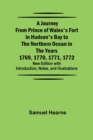 Image for A Journey from Prince of Wales&#39;s Fort in Hudson&#39;s Bay to the Northern Ocean in the Years 1769, 1770, 1771, 1772; New Edition with Introduction, Notes, and Illustrations