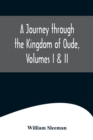 Image for A Journey through the Kingdom of Oude, Volumes I &amp; II