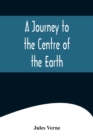 Image for A Journey to the Centre of the Earth