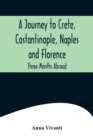 Image for A Journey to Crete, Costantinople, Naples and Florence