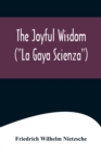 Image for The Joyful Wisdom (La Gaya Scienza)