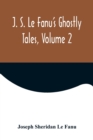 Image for J. S. Le Fanu&#39;s Ghostly Tales, Volume 2