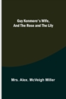 Image for Guy Kenmore&#39;s Wife, and The Rose and the Lily
