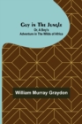 Image for Guy in the Jungle; Or, A Boy&#39;s Adventure in the Wilds of Africa