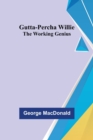 Image for Gutta-Percha Willie; The Working Genius