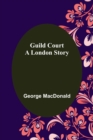 Image for Guild Court : A London Story