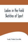 Image for Ladies in the Field : Sketches of Sport