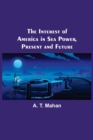 Image for The Interest of America in Sea Power, Present and Future
