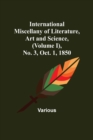 Image for International Miscellany of Literature, Art and Science, (Volume I), No. 3, Oct. 1, 1850