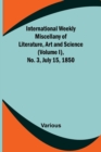 Image for International Weekly Miscellany of Literature, Art and Science - (Volume I), No. 3, July 15, 1850
