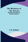 Image for The Machinery of the Universe : Mechanical Conceptions of Physical Phenomena