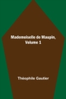 Image for Mademoiselle de Maupin, Volume 1