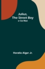 Image for Julius, The Street Boy; or Out West