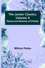 Image for The Junior Classics, Volume 4 : Heroes and heroines of chivalry