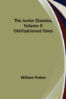 Image for The Junior Classics, Volume 6 : Old-Fashioned Tales