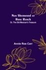 Image for Nan Sherwood at Rose Ranch; Or, The Old Mexican&#39;s Treasure