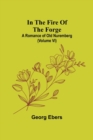 Image for In The Fire Of The Forge; A Romance of Old Nuremberg (Volume VI)