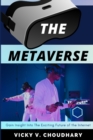 Image for The Metaverse : Gain Insight Into The Exciting Future of the Internet