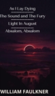 Image for As I Lay Dying &amp; The Sound &amp; The Fury &amp; Light In August &amp; Absalom, Absalom!